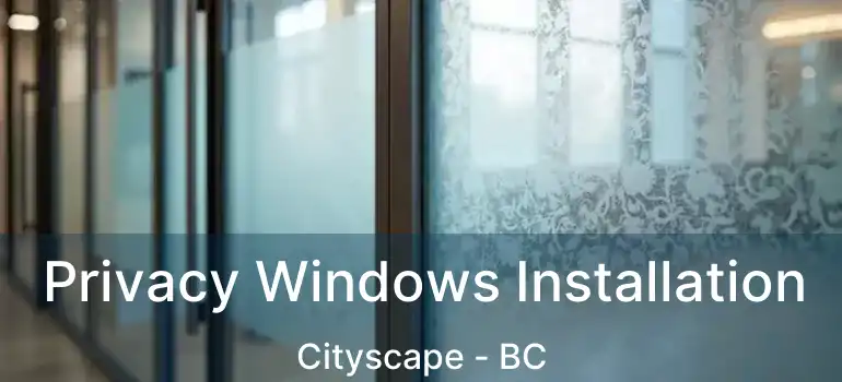  Privacy Windows Installation Cityscape - BC