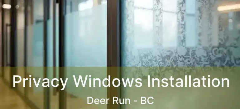  Privacy Windows Installation Deer Run - BC
