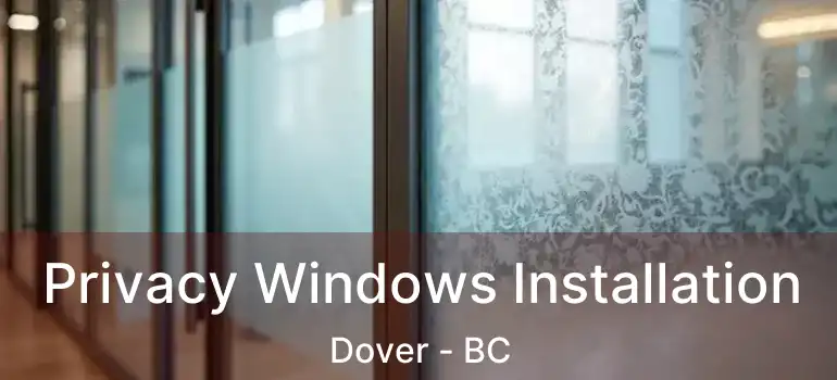  Privacy Windows Installation Dover - BC