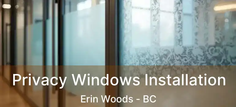  Privacy Windows Installation Erin Woods - BC