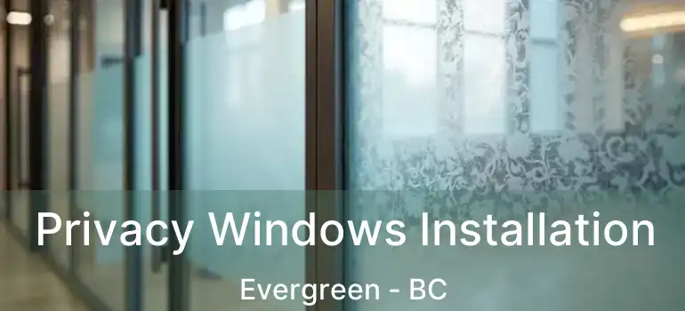  Privacy Windows Installation Evergreen - BC