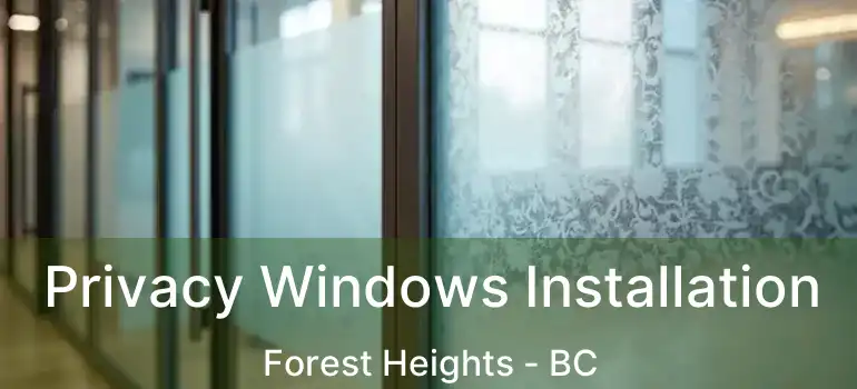  Privacy Windows Installation Forest Heights - BC