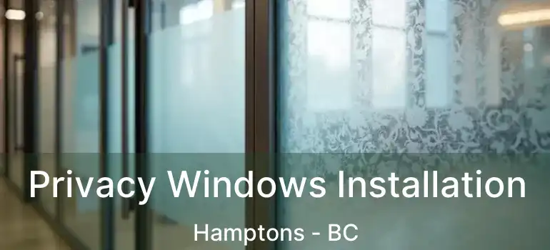  Privacy Windows Installation Hamptons - BC