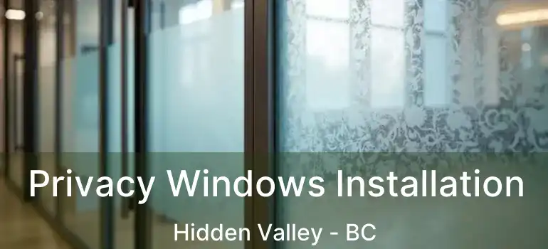  Privacy Windows Installation Hidden Valley - BC