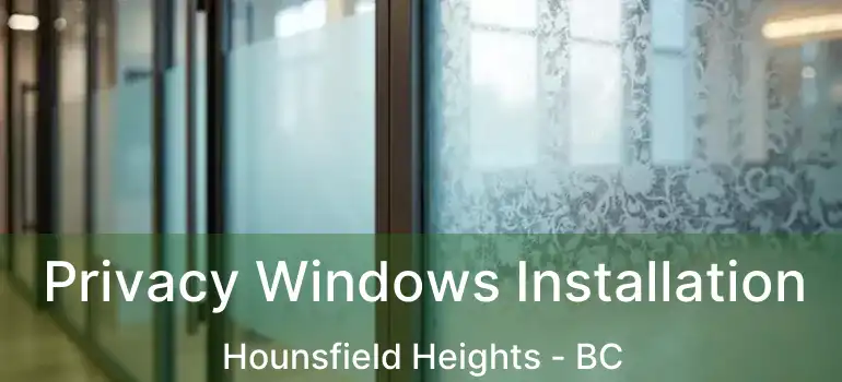  Privacy Windows Installation Hounsfield Heights - BC