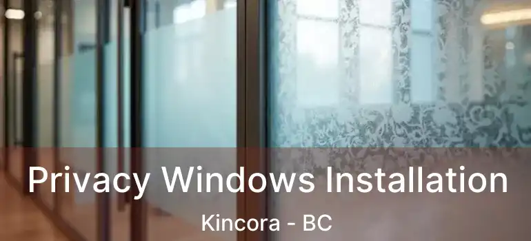  Privacy Windows Installation Kincora - BC
