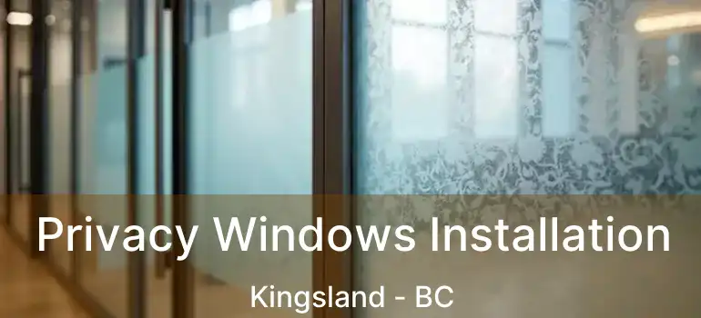  Privacy Windows Installation Kingsland - BC