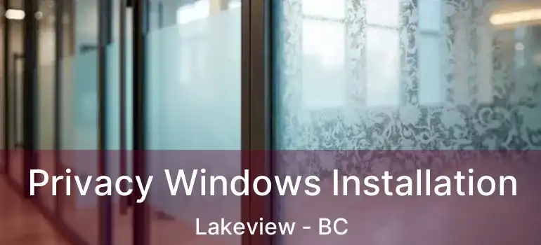  Privacy Windows Installation Lakeview - BC