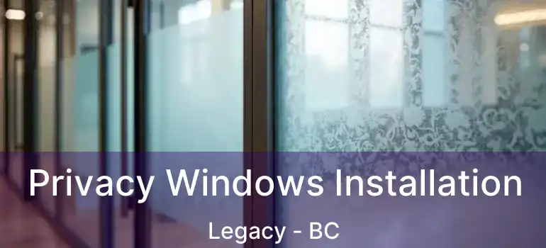  Privacy Windows Installation Legacy - BC
