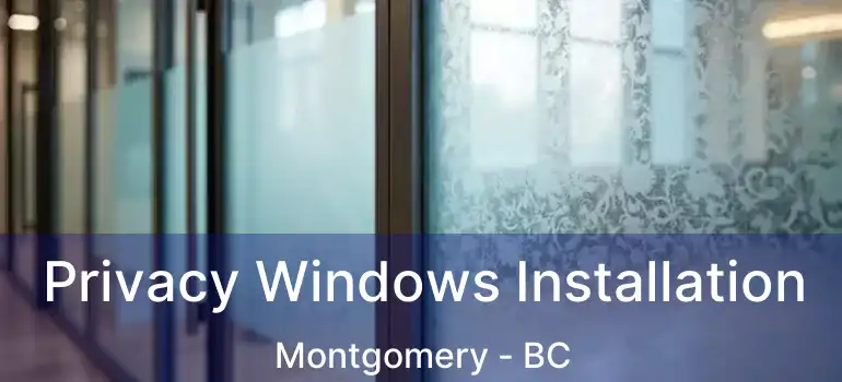  Privacy Windows Installation Montgomery - BC