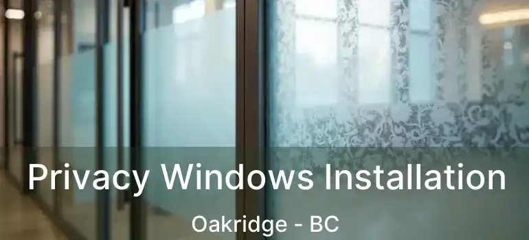  Privacy Windows Installation Oakridge - BC