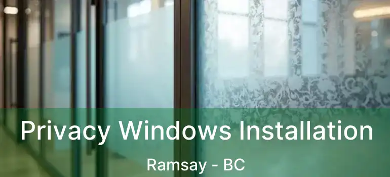  Privacy Windows Installation Ramsay - BC