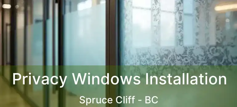  Privacy Windows Installation Spruce Cliff - BC