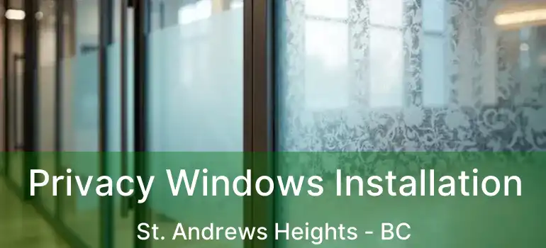 Privacy Windows Installation St. Andrews Heights - BC