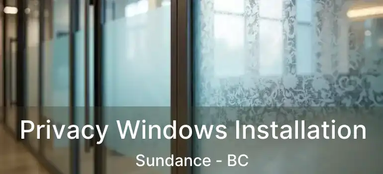  Privacy Windows Installation Sundance - BC