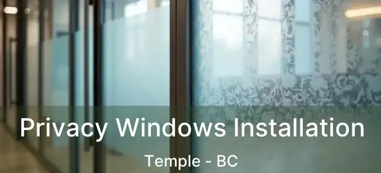  Privacy Windows Installation Temple - BC