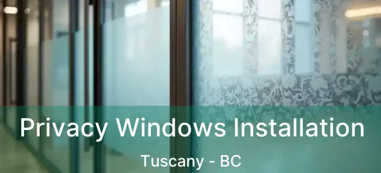  Privacy Windows Installation Tuscany - BC