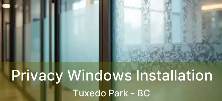  Privacy Windows Installation Tuxedo Park - BC