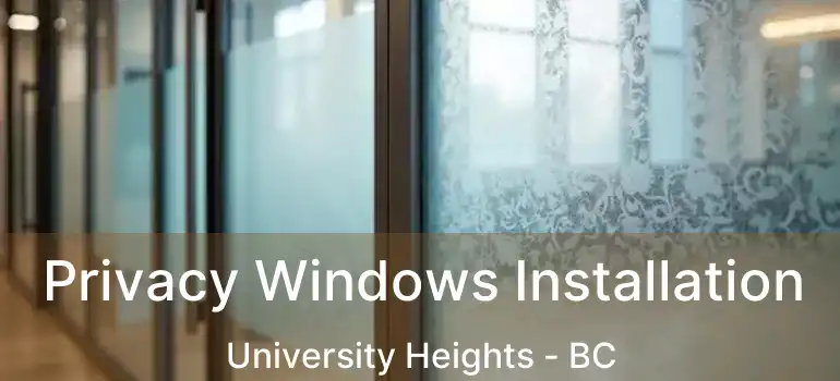  Privacy Windows Installation University Heights - BC