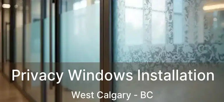  Privacy Windows Installation West Calgary - BC