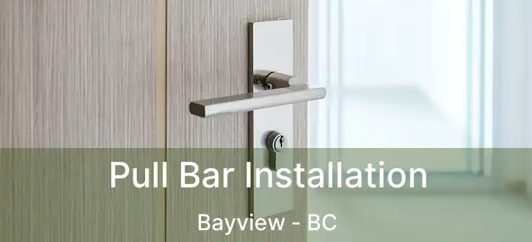  Pull Bar Installation Bayview - BC