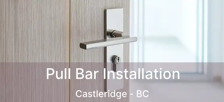  Pull Bar Installation Castleridge - BC