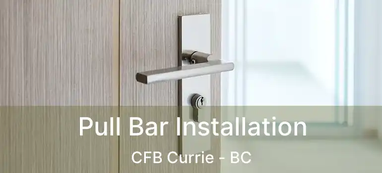  Pull Bar Installation CFB Currie - BC