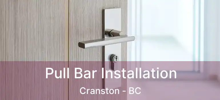  Pull Bar Installation Cranston - BC