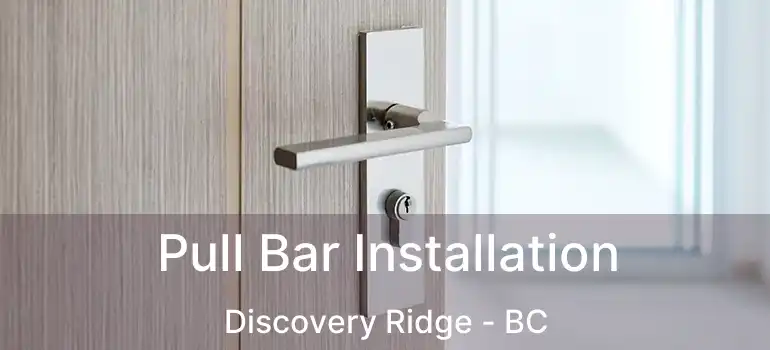  Pull Bar Installation Discovery Ridge - BC