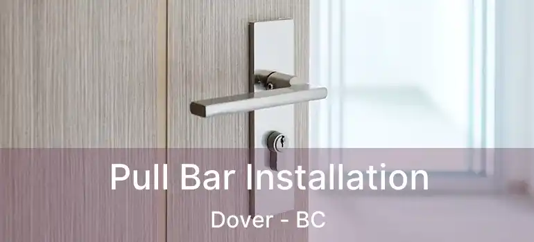  Pull Bar Installation Dover - BC