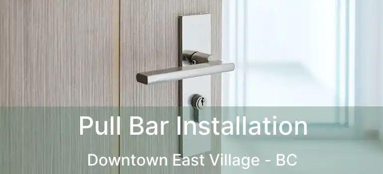  Pull Bar Installation Downtown East Village - BC