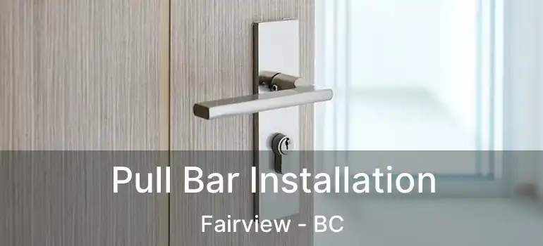  Pull Bar Installation Fairview - BC