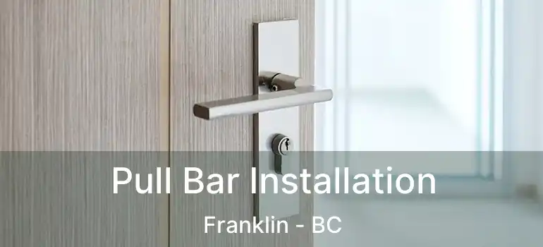  Pull Bar Installation Franklin - BC