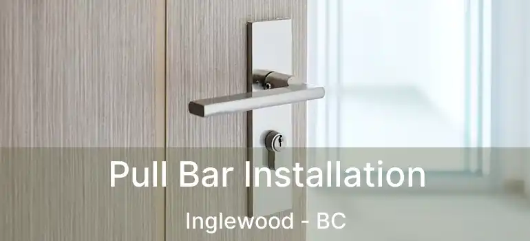  Pull Bar Installation Inglewood - BC