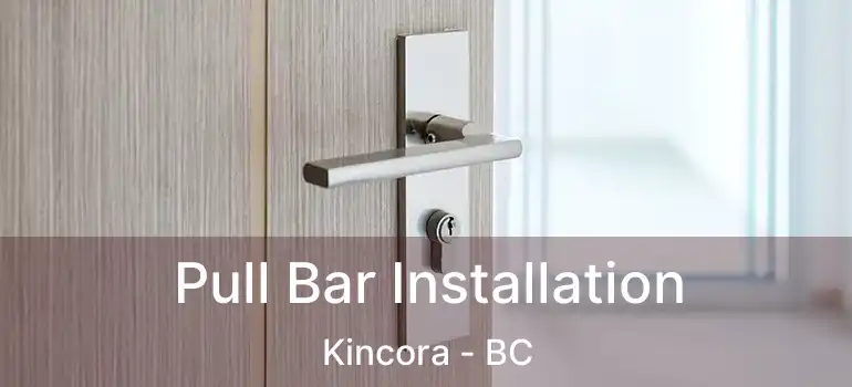  Pull Bar Installation Kincora - BC