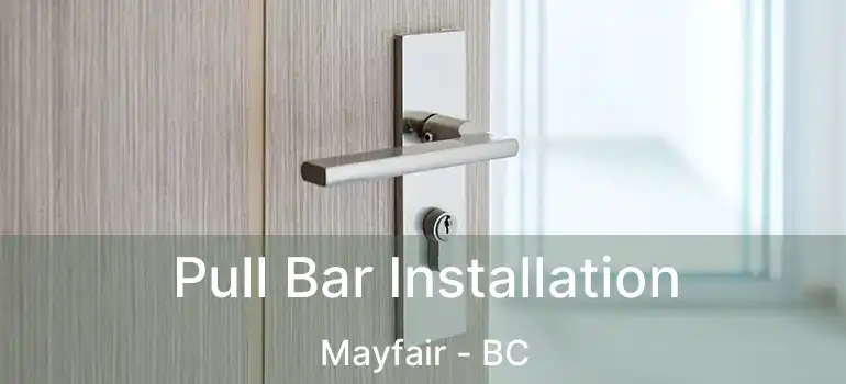  Pull Bar Installation Mayfair - BC
