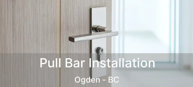  Pull Bar Installation Ogden - BC