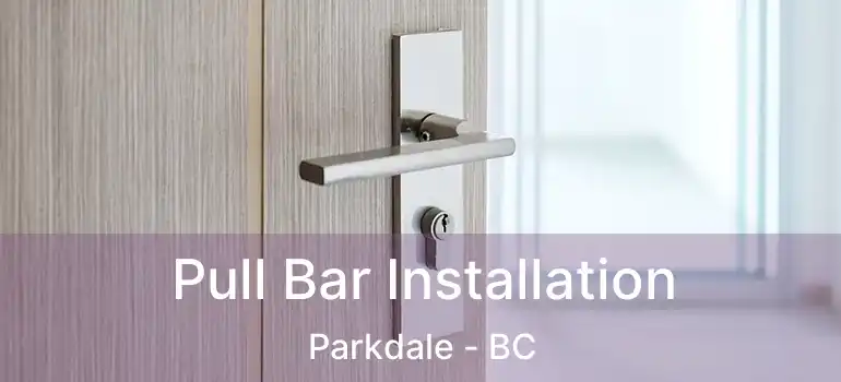  Pull Bar Installation Parkdale - BC