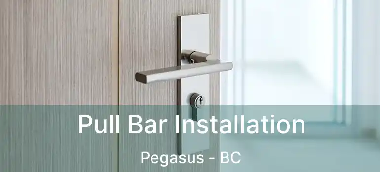  Pull Bar Installation Pegasus - BC