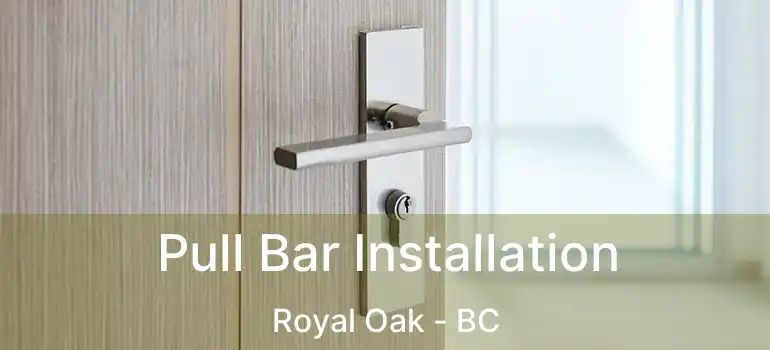  Pull Bar Installation Royal Oak - BC