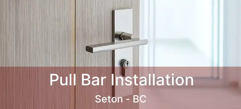  Pull Bar Installation Seton - BC