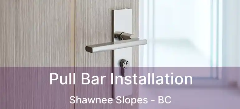  Pull Bar Installation Shawnee Slopes - BC