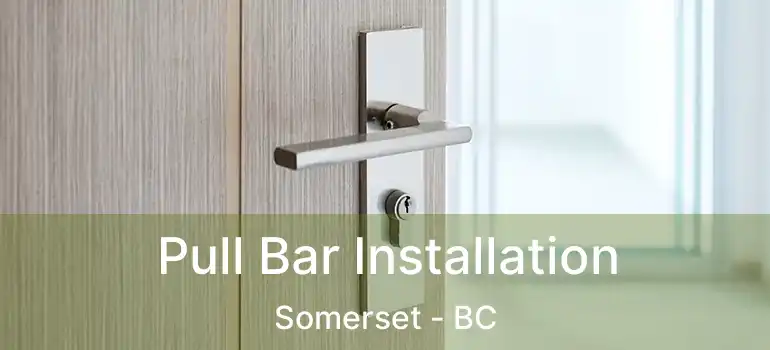 Pull Bar Installation Somerset - BC