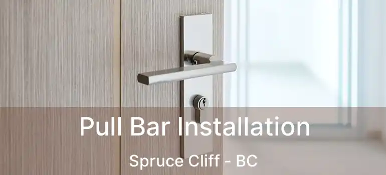 Pull Bar Installation Spruce Cliff - BC