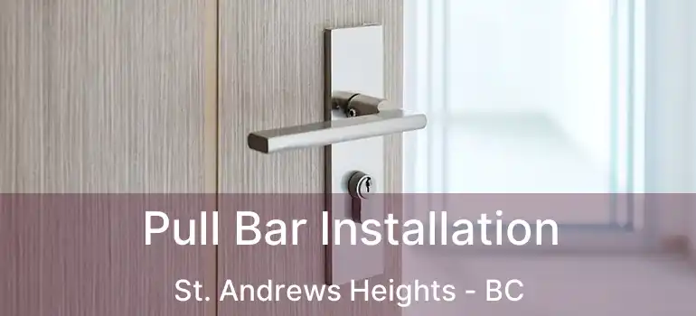  Pull Bar Installation St. Andrews Heights - BC