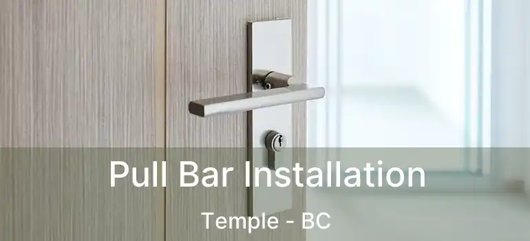  Pull Bar Installation Temple - BC