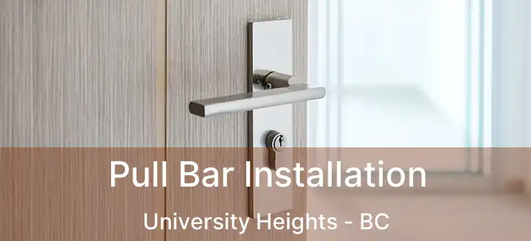  Pull Bar Installation University Heights - BC