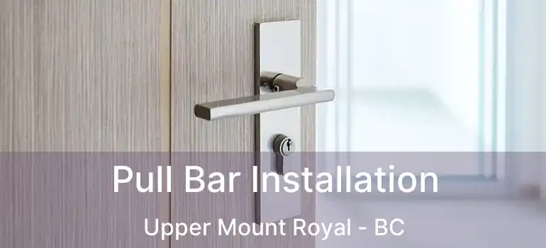  Pull Bar Installation Upper Mount Royal - BC