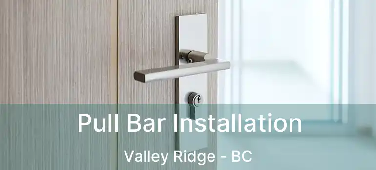  Pull Bar Installation Valley Ridge - BC