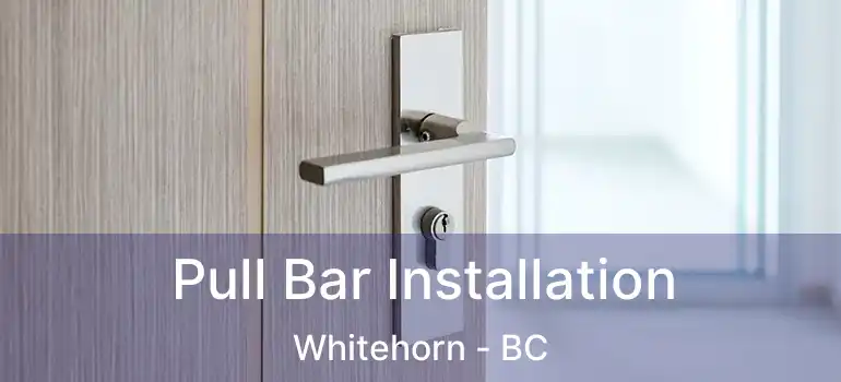  Pull Bar Installation Whitehorn - BC
